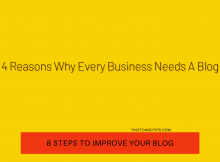4 Reasons Why Every Business Needs A Blog - 8 Steps to Improve Your Blog